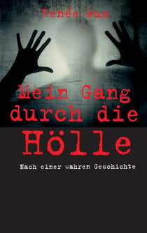 Mein Gang durch die Hölle - Nach einer wahren Geschichte