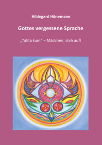 Gottes vergessene Sprache - "Talita kum" - Mädchen, steh auf!