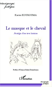 Le masque et le cheval - Nostalgie d'une terre lointaine