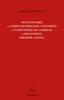 Dictionnaire des chefs de brigade, colonels et capitaines de vaisseau de Bonaparte, premier consul - Kronos N° 64