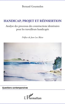 Handicap, projet et réinsertion - Analyse des processus des constructions identitaires pour les travailleurs handicapés