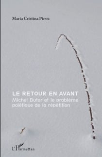 Le retour en avant - Michel Butor et le problème poïétique de la répétition