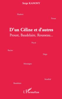 D'un Céline et d'autres - Proust, Baudelaire, Rousseau...