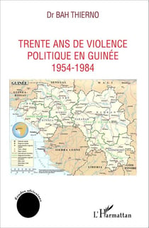 Trente ans de violence politique en Guinée - 1954-1984