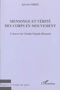 Mensonge et vérité des corps en mouvement - L'oeuvre de Claude Pujade-Renaud
