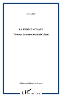 La femme nodale - Thomas Mann et Daniel Cohen