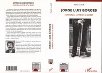 JORGE LUIS BORGES - L'Univers, la Lettre et le Secret