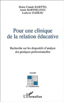Pour une clinique de la relation éducative - Recherche sur les dispositifs d'analyse des pratiques professionnelles