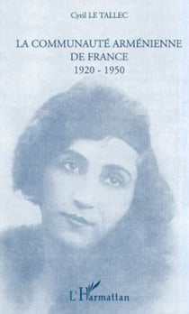 LA COMMUNAUTÉ ARMÉNIENNE DE FRANCE 1920-1950