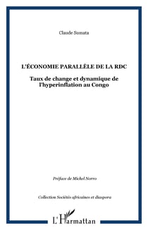 L'ÉCONOMIE PARALLÈLE DE LA RDC - Taux de change et dynamique de l'hyperinflation au Congo