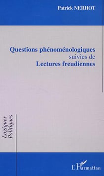 QUESTIONS PHÉNOMÉNOLOGIQUES - suivies de LECTURES FREUDIENNES