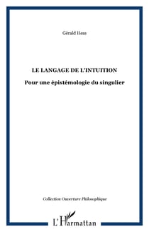 Le Langage de l'intuition - Pour une épistémologie du singulier