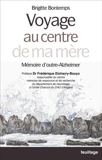 Voyage au centre de ma mère - Mémoire d'outre-Alzheimer