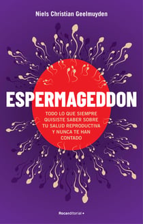 Espermageddon - Todo lo que siempre quisiste saber sobre tu salud reproductiva y nunca te han contado
