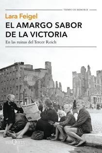 El amargo sabor de la victoria - En las ruinas del Tercer Reich