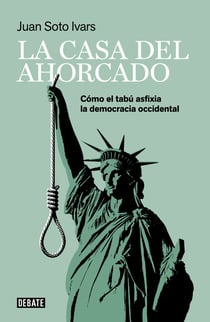 La casa del ahorcado - Cómo el tabú asfixia la democracia occidental