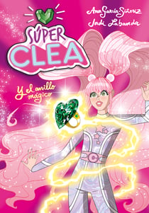 Súper Clea y el anillo mágico (Serie Súper Clea 1)