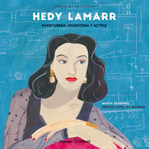 Hedy Lamarr. Aventurera, inventora y actriz - Aventurera, inventora y actriz