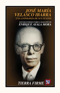 José María Velasco Ibarra - Una antología de sus textos