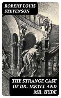 The Strange Case of Dr. Jekyll and Mr. Hyde - Must Read Classics