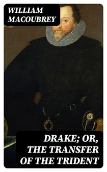 Drake; or, the Transfer of the Trident - A National Drama