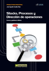 Stock, procesos y dirección de operaciones - Conoce y gestiona tu fábrica
