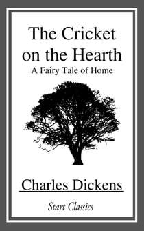 The Cricket on the Hearth - A Fairy Tale of Home
