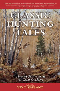 Classic Hunting Tales - Timeless Stories about the Great Outdoors