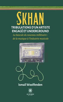 Skhan - Tribulations d’un artiste engagé et underground - La bascule du nouveau millénaire : de la musique à l’industrie musicale