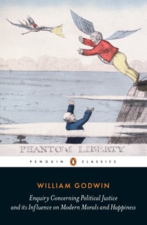 Enquiry Concerning Political Justice - And Its Influence On Morals And Happiness