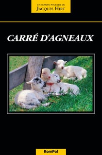 Carré d'agneaux - Un polar sanglant dans les terres suisses