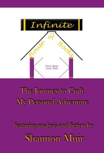 Infinite House of Books - Own Your Own Tale: The Journey to Craft My Personal Adventure - Own Your Own Tale, #1