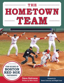 The Hometown Team - Four Decades of Boston Red Sox Photography