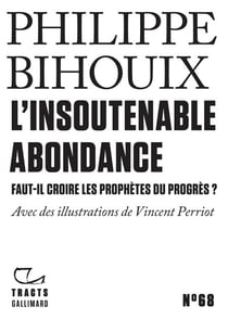 Tracts (N°68) - L'Insoutenable Abondance. Faut-il croire les prophètes du progrès ?