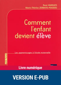 Comment l'enfant devient élève - EPUB - Les apprentissages à l'école maternelle