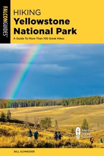 Hiking Yellowstone National Park - A Guide to More Than 100 Great Hikes