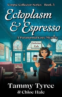 Ectoplasm &amp; Espresso - Corpse Collector Paranormal Cozy Mystery Series, #5