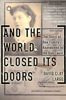 And The World Closed Its Doors - The Story Of One Family Abandoned To The Holocaust