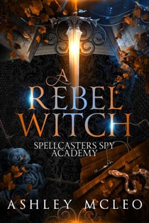 A Rebel Witch - Spellcasters Spy Academy Series, #2