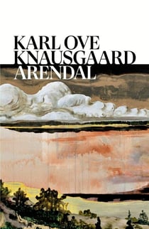 Arendal - The atmospheric new novel from ‘one of the finest writers alive’ New York Times