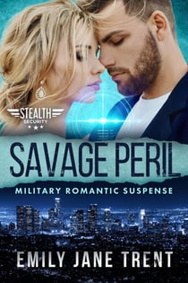Savage Peril: Military Romantic Suspense - Stealth Security, #6