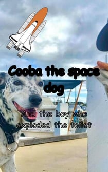 Cooba the Space Dog And the kid who exploded the toilet - Cooba the Space Dog, #5