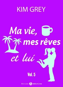 Ma vie, mes rêves et lui - 5