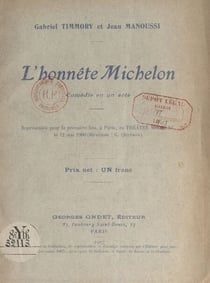 L'honnête Michelon - Comédie en un acte représentée pour la première fois, à Paris, au Théâtre Moderne, le 12 mai 1906
