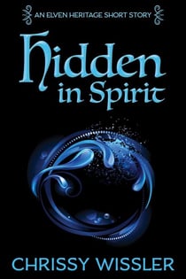 Hidden in Spirit - Elven Heritage, #6