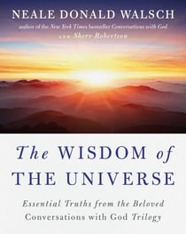 The Wisdom of the Universe - Essential Truths from the Beloved Conversations with God Trilogy