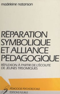 Réparation symbolique et alliance pédagogique - Réflexion à partir de l'écoute de jeunes trisomiques