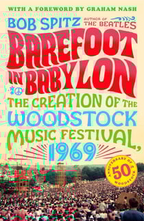 Barefoot in Babylon - The Creation of the Woodstock Music Festival, 1969