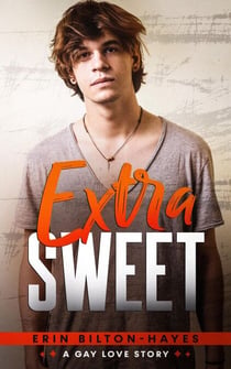 Extra Sweet: A Gay Love Story - Elliot Extra, #2