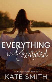 Everything We Promised - The Hamilton Series, #6